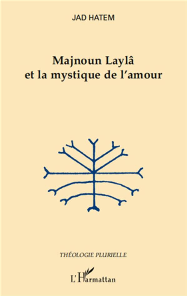 MAJNOUN LAYLA ET LA MYSTIQUE DE L'AMOUR
