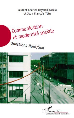 COMMUNICATION ET MODERNITE SOCIALE - QUESTIONS NORD/SUD