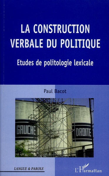 LA CONSTRUCTION VERBALE DU POLITIQUE - ETUDES DE POLITOLOGIE LEXICALE