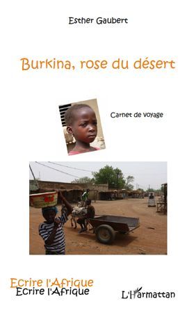 BURKINA, ROSE DU DESERT - CARNET DE VOYAGE