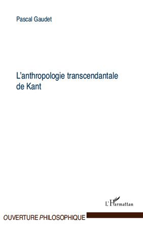 L'ANTHROPOLOGIE TRANSCENDANTALE DE KANT