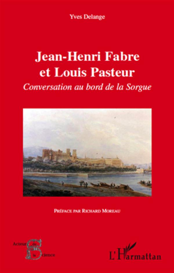 JEAN-HENRI FABRE ET LOUIS PASTEUR - CONVERSATION AU BORD DE LA SORGUE