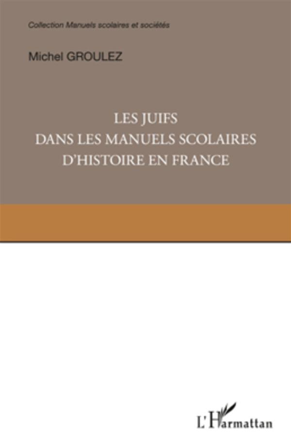 LES JUIFS DANS LES MANUELS SCOLAIRES D'HISTOIRE EN FRANCE