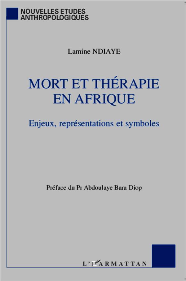 MORT ET THERAPIE EN AFRIQUE - ENJEUX, REPRESENTATIONS ET SYMBOLES