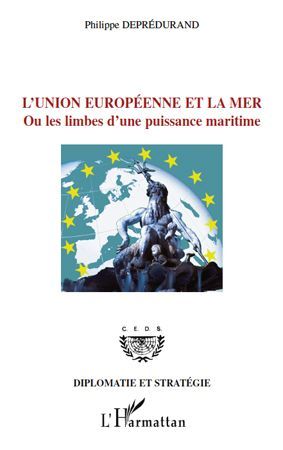 L'UNION EUROPEENNE ET LA MER - OU LES LIMBES D'UNE PUISSANCE MARITIME