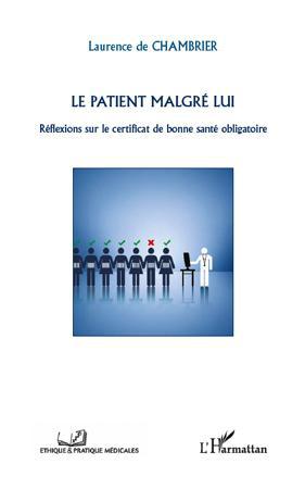 LE PATIENT MALGRE LUI - REFLEXIONS SUR LE CERTIFICAT DE BONNE SANTE OBLIGATOIRE