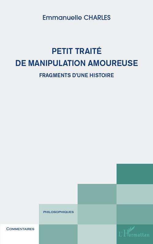 PETIT TRAITE DE MANIPULATION AMOUREUSE - FRAGMENTS D'UNE HISTOIRE