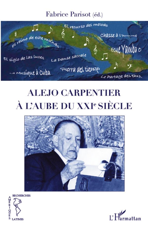 ALEJO CARPENTIER A L'AUBE DU XXIE SIECLE