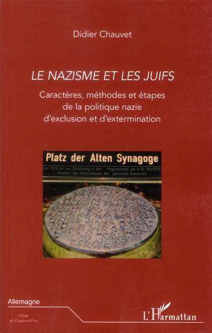 LE NAZISME ET LES JUIFS - CARACTERES, METHODES ET ETAPES DE LA POLITIQUE NAZIE D'EXCLUSION ET D'EXTE