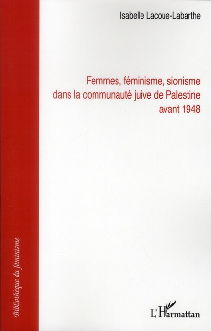 FEMMES FEMINISME SIONISME DANS LA COMMUNAUTE JUIVE DE PALESTINE AVANT 1948