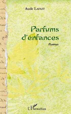PARFUMS D'ENFANCES - ROMAN