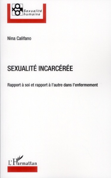 SEXUALITE INCARCEREE - RAPPORT A SOI ET RAPPORT A L'AUTRE DANS L'ENFERMEMENT