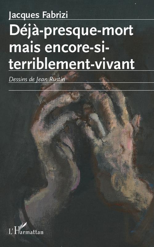 DEJA PRESQUE MORT MAIS ENCORE SI TERRIBLEMENT VIVANT