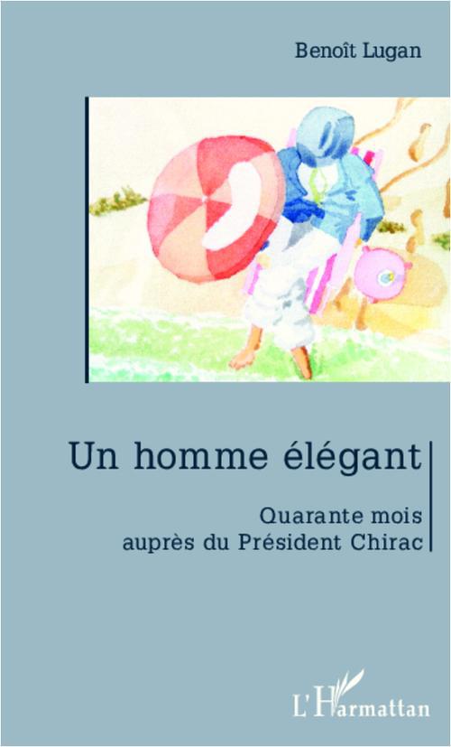 UN HOMME ELEGANT - QUARANTE MOIS AUPRES DE JACQUES CHIRAC
