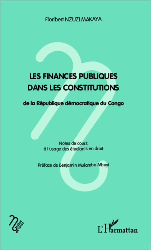 LES FINANCES PUBLIQUES DANS LES CONSTITUTIONS - DE LA REPUBLIQUE DEMOCRATIQUE DU CONGO - NOTES DE CO