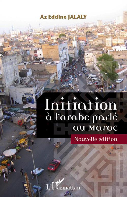 INITIATION A L'ARABE PARLE AU MAROC - (NOUVELLE EDITION)