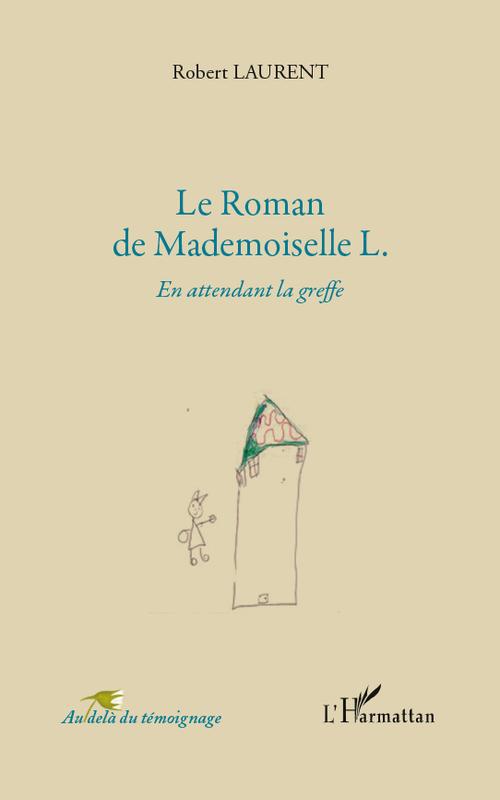 ROMAN DE MADEMOISELLE L EN ATTENDANT LA GREFFE