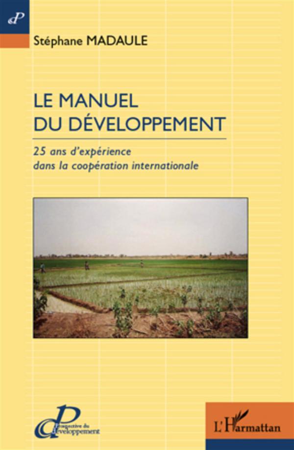 LE MANUEL DU DEVELOPPEMENT - 25 ANS D'EXPERIENCE DANS LA COOPERATION INTERNATIONALE