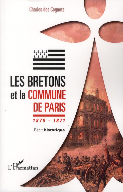 LES BRETONS ET LA COMMUNE DE PARIS 1870 - 1871 - RECIT HISTORIQUE