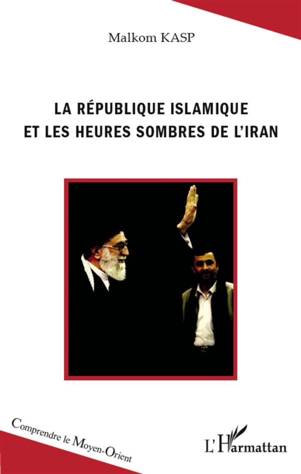 LA REPUBLIQUE ISLAMIQUE ET LES HEURES SOMBRES DE L'IRAN