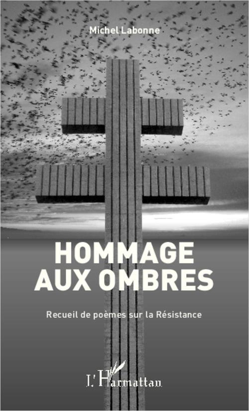 HOMMAGE AUX OMBRES - RECUEIL DE POEMES SUR LA RESISTANCE