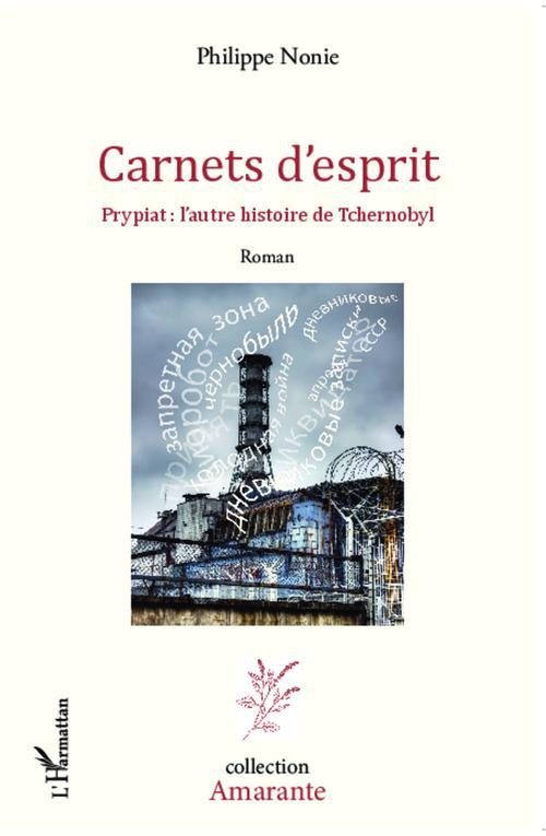 CARNETS D'ESPRIT - PRYPIAT: L'AUTRE HISTOIRE DE TCHERNOBYL - ROMAN