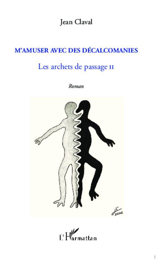 M'AMUSER AVEC LES DECALCOMANIES - LES ARCHETS DE PASSAGE II - ROMAN
