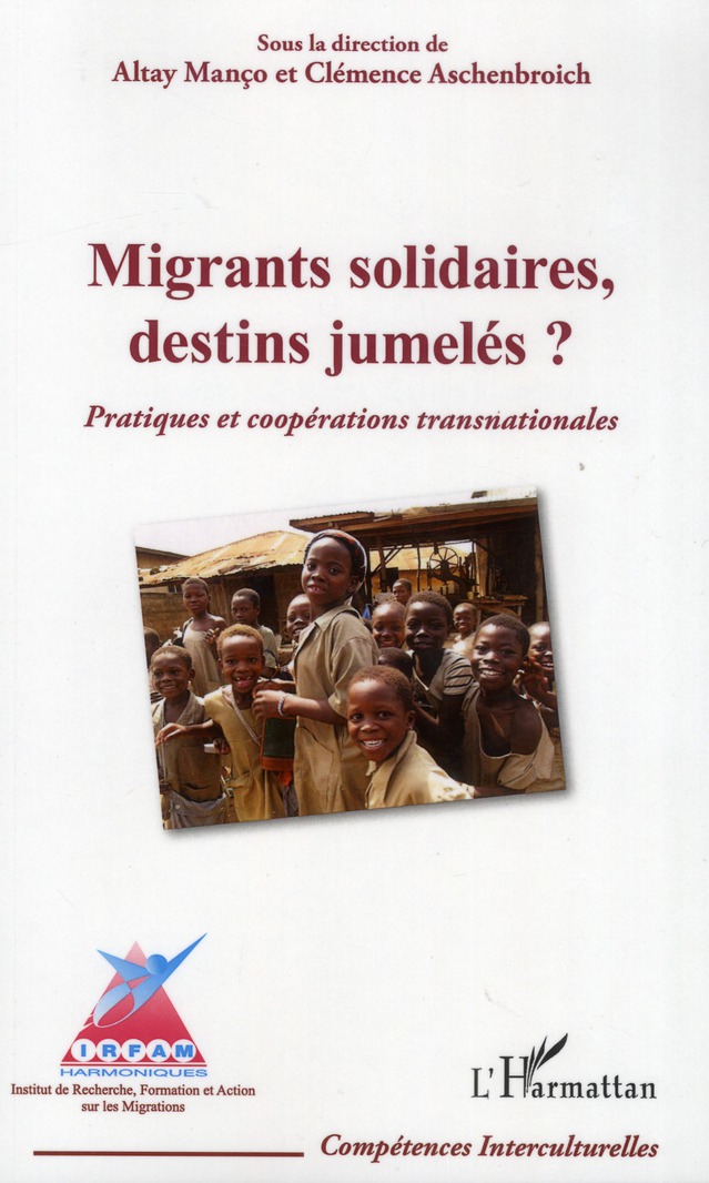 MIGRANTS SOLIDAIRES, DESTINS JUMELES ? - PRATIQUES ET COOPERATIONS TRANSNATIONALES