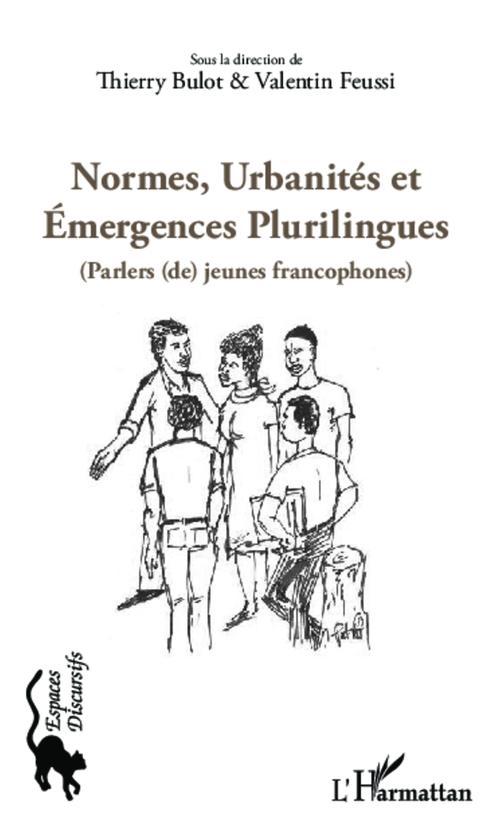 NORMES, URBANITES ET EMERGENCES PLURILINGUES - PARLERS (DE) JEUNES FRANCOPHONES