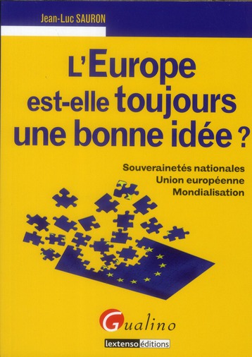 L'EUROPE EST-ELLE TOUJOURS UNE BONNE IDEE ? - SOUVERAINETES NATIONALES - UNION EUROPEENNE - MONDIALI
