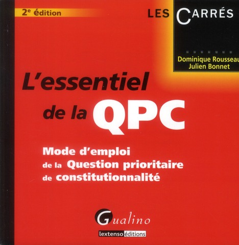 L'ESSENTIEL DE LA QPC - 2EME EDITION - MODE D'EMPLOI DE LA QUESTION PRIORITAIRE DE CONSTITUTIONNALIT