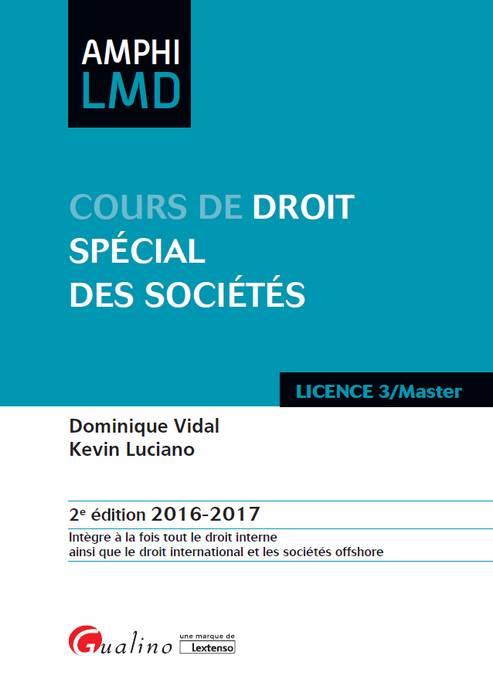 COURS DE DROIT SPECIAL DES SOCIETES 2016-2017  - 2EME EDITION - INTEGRE A LA FOIS TOUT LE DROIT INT
