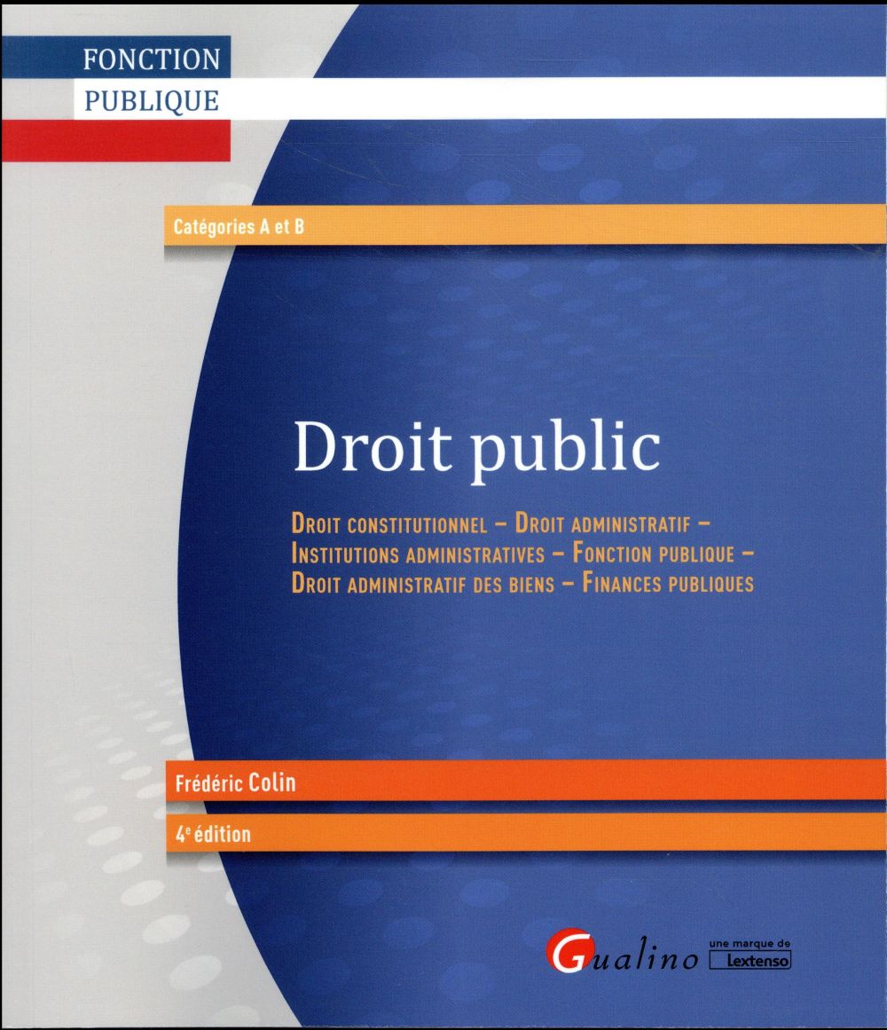 DROIT PUBLIC 4EME EDITION - DROIT CONSTITUTIONNEL - DROIT ADMINISTRATIF ET INSTITUTIONS ADMINISTRATI
