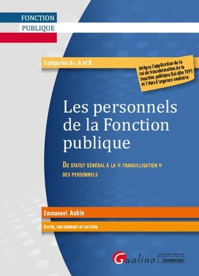 LES PERSONNELS DE LA FONCTION PUBLIQUE - DU STATUT GENERAL A LA  TRAVAILLISATION  DES PERSONNELS