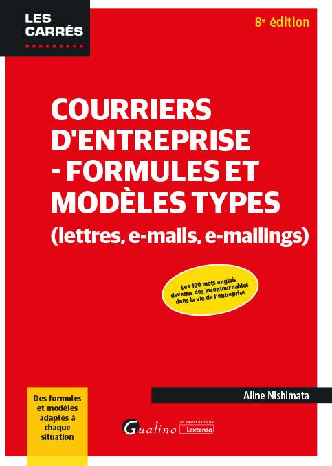 COURRIERS D'ENTREPRISE - FORMULES ET MODELES TYPES (LETTRES, E-MAILS, E-MAILINGS) - DES FORMULES ET