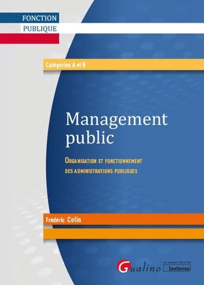 MANAGEMENT PUBLIC - ORGANISATION ET FONCTIONNEMENT DES ADMINISTRATIONS PUBLIQUES
