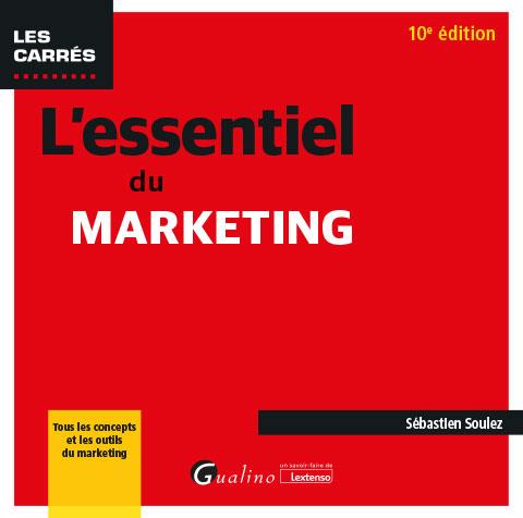 L'ESSENTIEL DU MARKETING - TOUS LES CONCEPTS ET LES OUTILS DU MARKETING