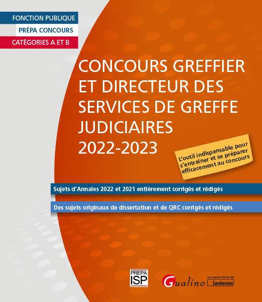 CONCOURS GREFFIER ET DIRECTEUR DES SERVICES DE GREFFE JUDICIAIRES 2022-2023 - SUJETS D'ANNALES 2022
