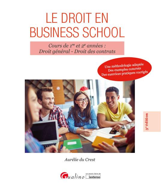 LE DROIT EN BUSINESS SCHOOL - COURS DE 1RE ET 2E ANNEES : DROIT GENERAL - DROIT DES CONTRATS -UNE ME