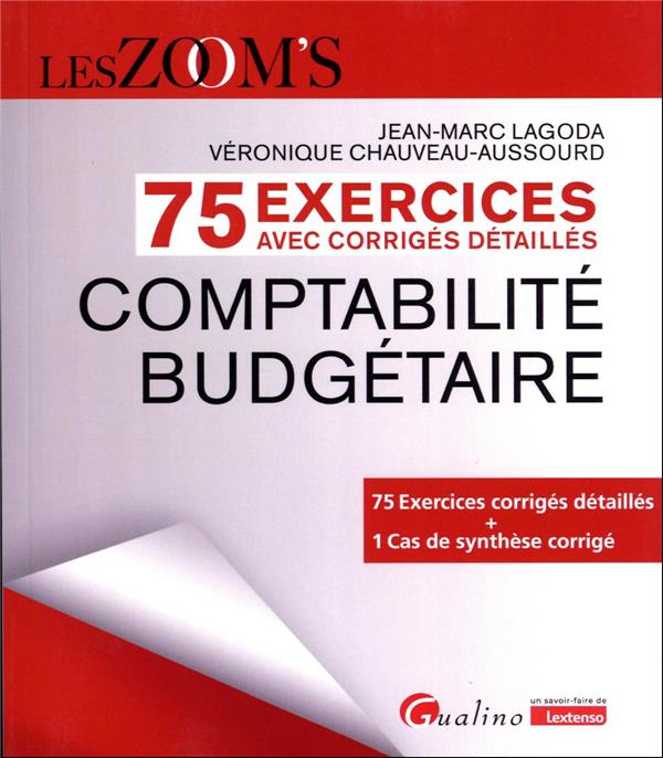 75 EXERCICES CORRIGES - COMPTABILITE BUDGETAIRE - 75 EXERCICES CORRIGES DETAILLES + 1 CAS DE SYNTHES