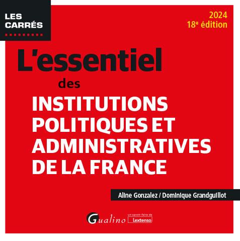 L'ESSENTIEL DES INSTITUTIONS POLITIQUES ET ADMINISTRATIVES DE LA FRANCE - POUR CONNAITRE ET MIEUX CO