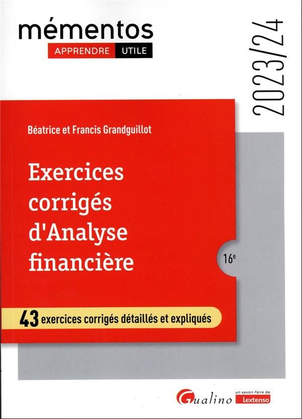 EXERCICES CORRIGES D'ANALYSE FINANCIERE - 43 EXERCICES CORRIGES DETAILLES ET EXPLIQUES