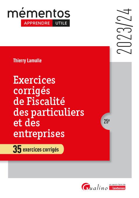 EXERCICES CORRIGES DE FISCALITE DES PARTICULIERS ET DES ENTREPRISES - 35 EXERCICES CORRIGES