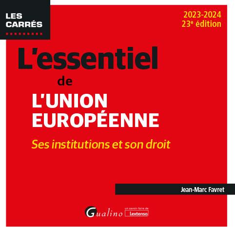 L'ESSENTIEL DE L'UNION EUROPEENNE - SES INSTITUTIONS ET SON DROIT