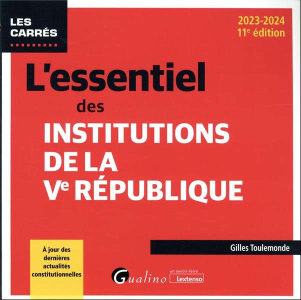 L'ESSENTIEL DES INSTITUTIONS DE LA VE REPUBLIQUE - A JOUR DES DERNIERES ACTUALITES CONSTITUTIONNELLE