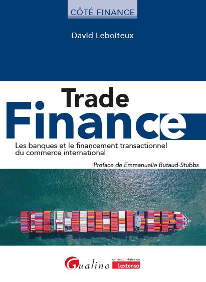 TRADE FINANCE - LES BANQUES ET LE FINANCEMENT TRANSACTIONNEL DU COMMERCE INTERNATIONAL