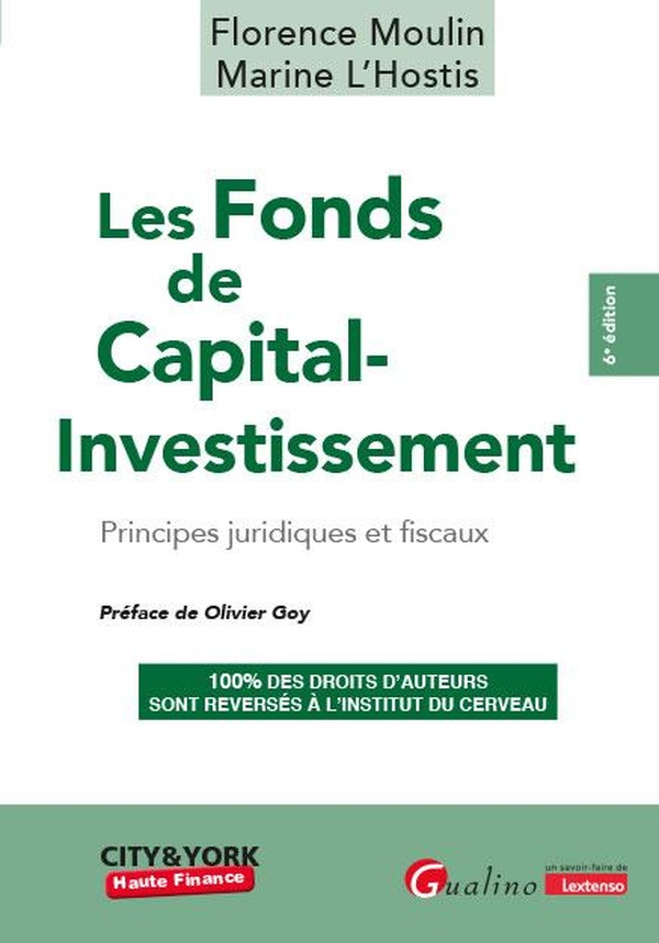 LES FONDS DE CAPITAL-INVESTISSEMENT, 6E EDITION - PRESENTATION EXHAUSTIVE DES ASPECTS JURIDIQUES ET