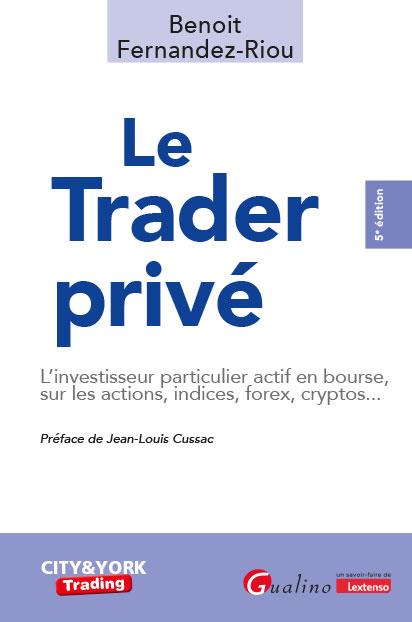 LE TRADER PRIVE - L'INVESTISSEUR PARTICULIER ACTIF EN BOURSE, SUR LES ACTIONS, INDICES, FOREX, CRYPT