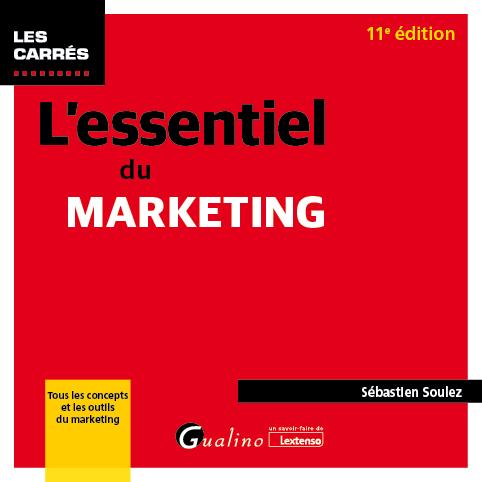 L'ESSENTIEL DU MARKETING - TOUS LES CONCEPTS ET LES OUTILS DU MARKETING