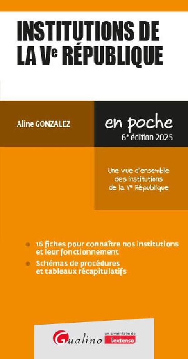 INSTITUTIONS DE LA VE REPUBLIQUE - UNE VUE D'ENSEMBLE DES INSTITUTIONS DE LA VE REPUBLIQUE